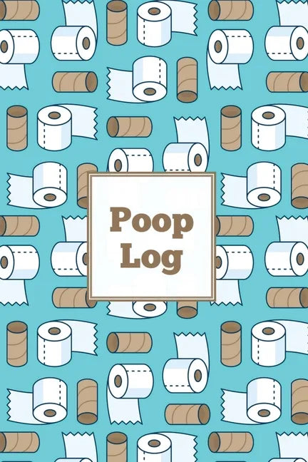 Poop Log: Bowel Movement Health Tracker, Daily Record & Track, Journal, Food Intake Diary Notebook, Poo Logbook, Bristol Stool Chart, Book - Paperback