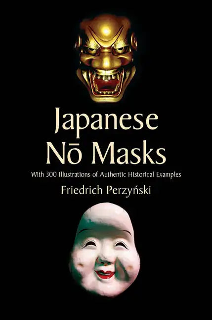 Japanese No Masks: With 300 Illustrations of Authentic Historical Examples - Paperback