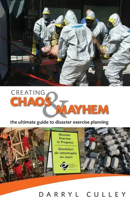 Creating Chaos and Mayhem: The ultimate guide to disaster exercises - Paperback