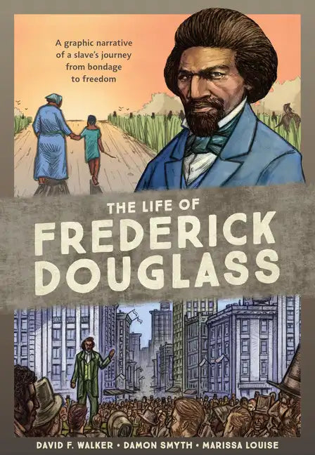 The Life of Frederick Douglass: A Graphic Narrative of a Slave's Journey from Bondage to Freedom - Paperback