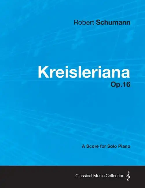 Kreisleriana - A Score for Solo Piano Op.16 - Paperback