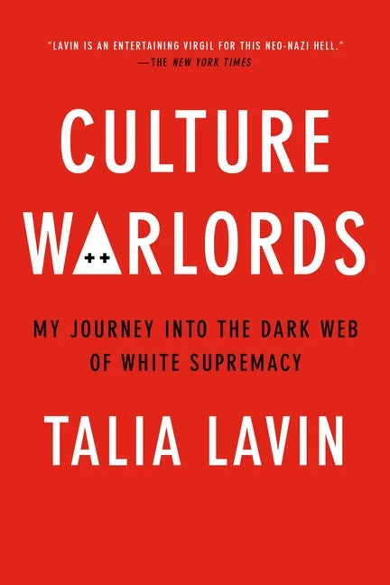 Culture Warlords: My Journey Into the Dark Web of White Supremacy - Paperback