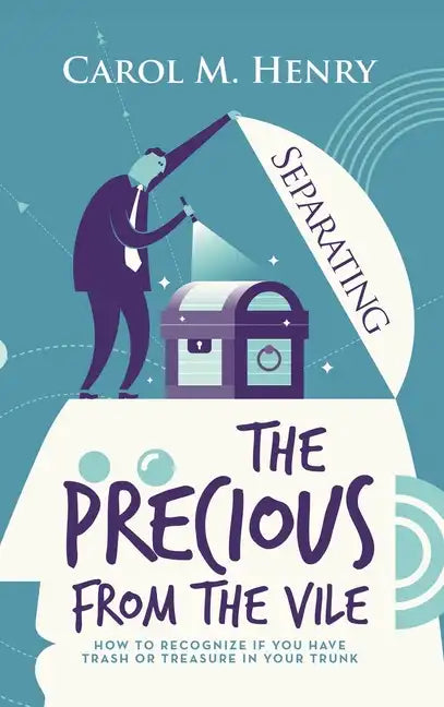 Separating the Precious from the Vile: How to Recognize If You Have Trash or Treasure in Your Trunk - Hardcover