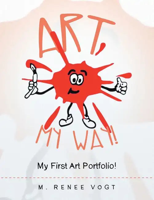 Art My Way!: My First Art Portfolio! - Paperback