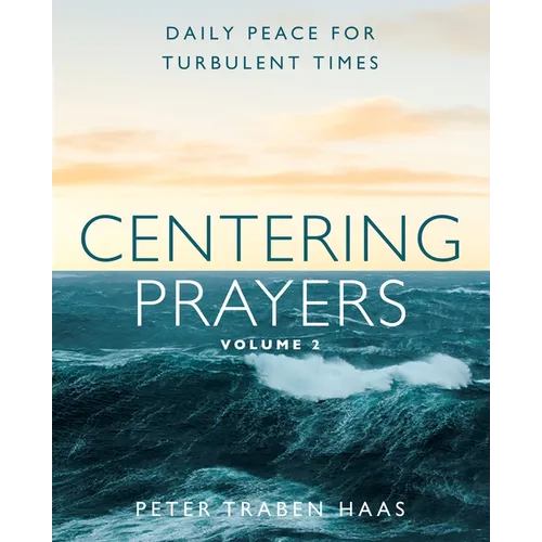 Centering Prayers Volume 2: Daily Peace for Turbulent Times - Paperback