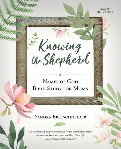 Knowing the Shepherd: A Names of God Bible Study for Moms - Paperback