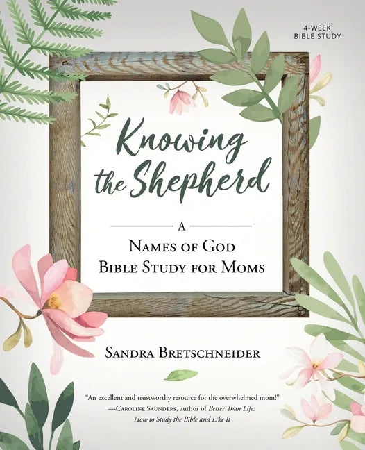 Knowing the Shepherd: A Names of God Bible Study for Moms - Paperback