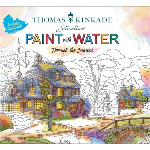 Thomas Kinkade Paint with Water: Through the Seasons - Paperback