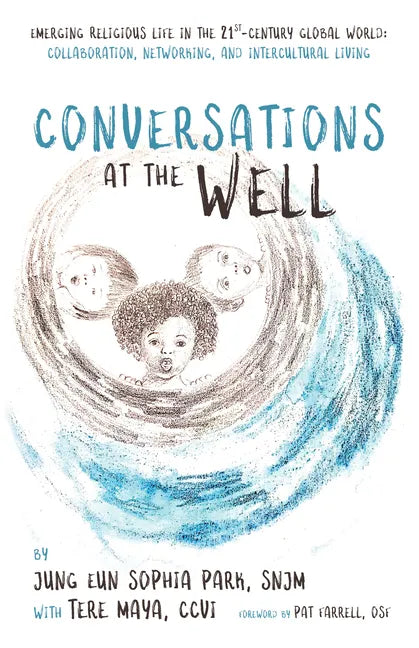 Conversations at the Well: Emerging Religious Life in the 21st-Century Global World: Collaboration, Networking, and Intercultural Living - Hardcover