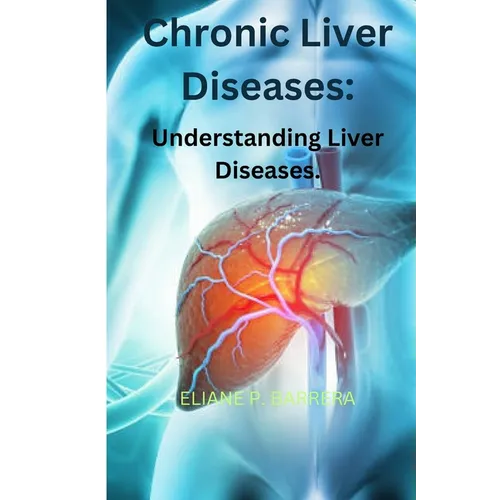 Chronic Liver Diseases: Understanding Liver Diseases - Paperback