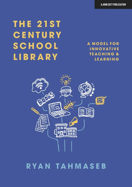 The 21st Century School Library: A Model for Innovative Teaching & Learning - Paperback