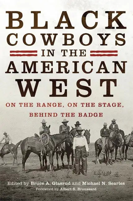 Black Cowboys in the American West: On the Range, on the Stage, behind the Badge - Paperback