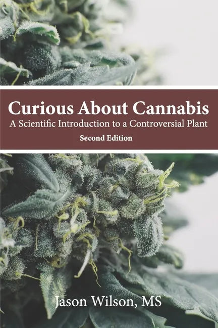 Curious About Cannabis (2nd Edition): A Scientific Introduction to a Controversial Plant - Paperback