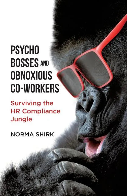 Psycho Bosses and Obnoxious Co-Workers: Lessons learned from life in the jungle - Paperback
