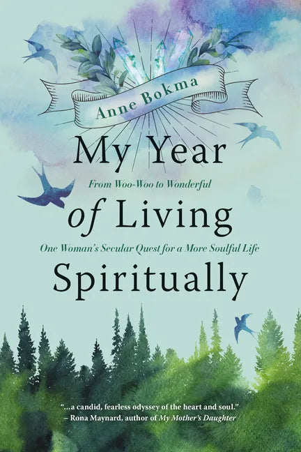 My Year of Living Spiritually: From Woo-Woo to Wonderful--One Woman's Secular Quest for a More Soulful Life - Paperback