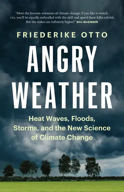 Angry Weather: Heat Waves, Floods, Storms, and the New Science of Climate Change - Paperback