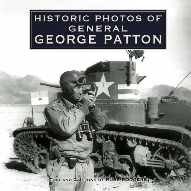 Historic Photos of General George Patton - Hardcover