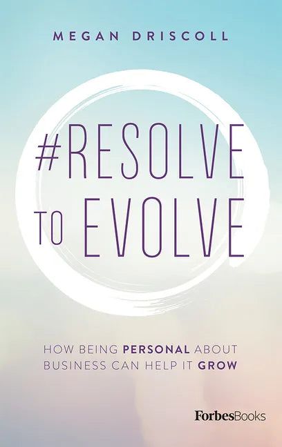 #Resolve to Evolve: How Being Personal about Business Can Help It Grow - Hardcover