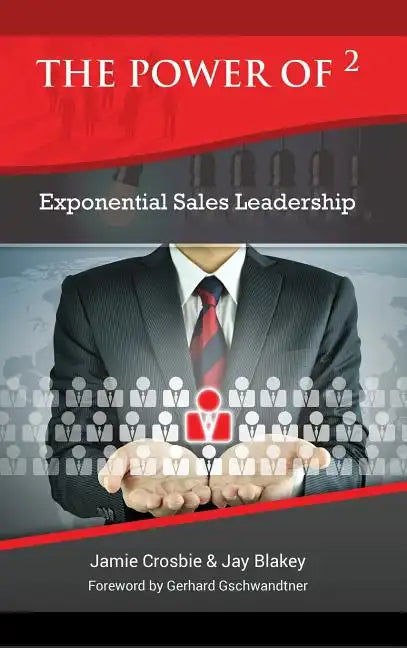 The Power of 2 - Exponential Sales Leadership - Hardcover