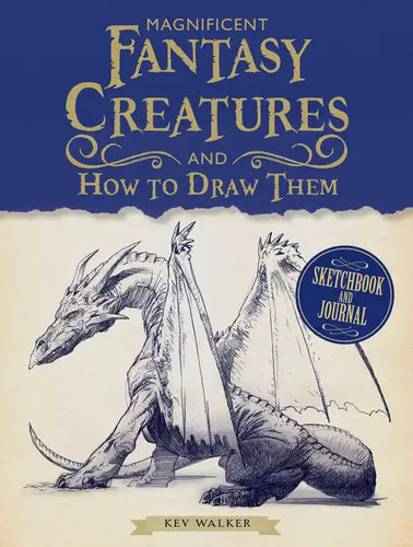 Magnificent Fantasy Creatures and How to Draw Them - Paperback
