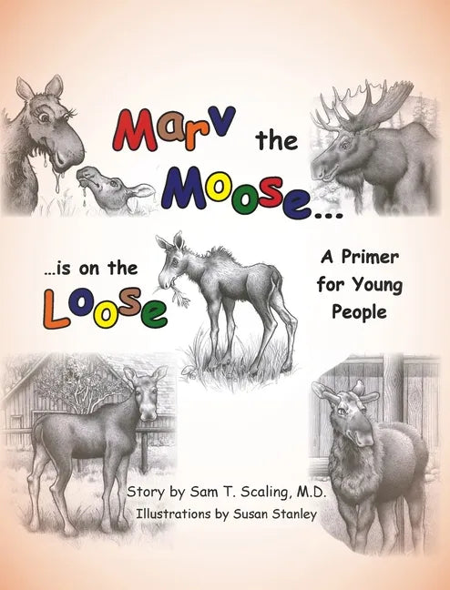 Marv the Moose is on the Loose: A Primer for Young People - Hardcover