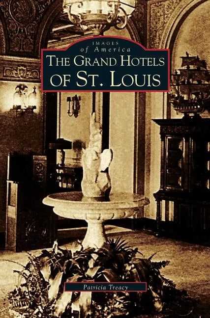 Grand Hotels of St. Louis - Hardcover