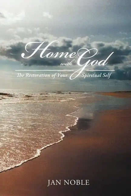 Home with God: The Restoration of Your Spiritual Self - Paperback