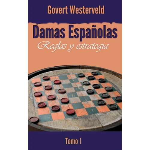 Damas Españolas: Reglas y estrategia. Tomo I - Hardcover