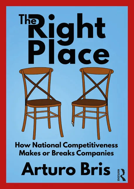 The Right Place: How National Competitiveness Makes or Breaks Companies - Paperback