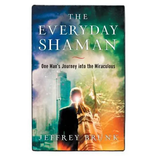 The Everyday Shaman: One Man's Journey into the Miraculous - Paperback