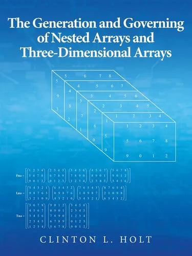 The Generation and Governing of Nested Arrays and Three-Dimensional Arrays - Paperback