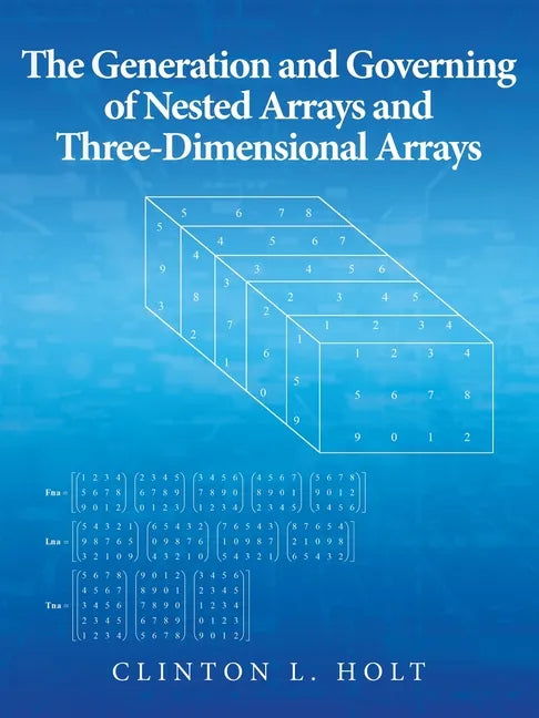 The Generation and Governing of Nested Arrays and Three-Dimensional Arrays - Paperback