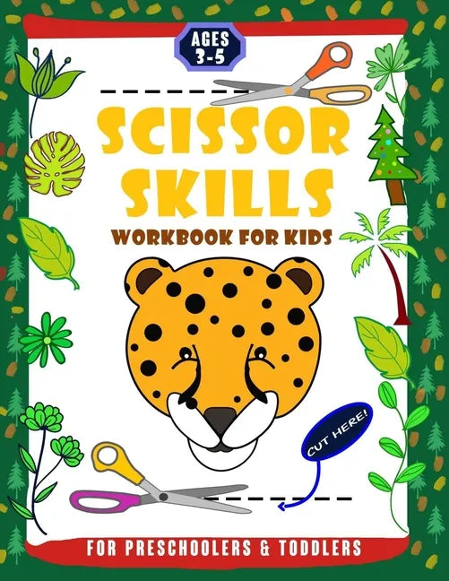 Scissor Skills Workbook for Kids Preschoolers & Toddlers Ages 3-5: Toddler Fine Motor Scissor Practice Cutting Fun Animals, Lines, Shapes and Objects - Paperback