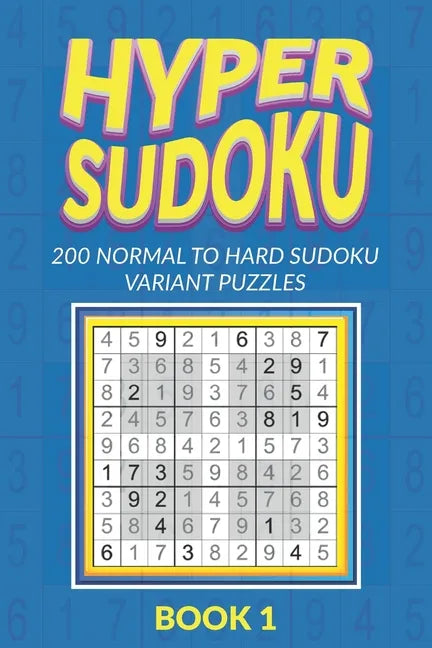 Hyper Sudoku 200 Normal to Hard Sudoku Variant Puzzles Book 1 - Paperback
