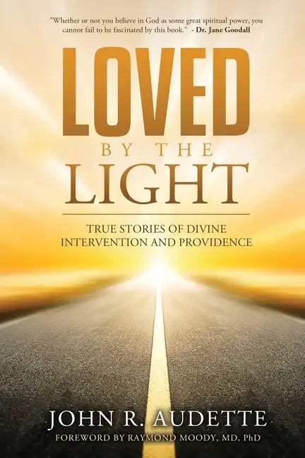 Loved by the Light: True Stories of Divine Intervention and Providence - Paperback
