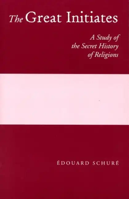 The Great Initiates: A Study of the Secret History of Religions - Paperback