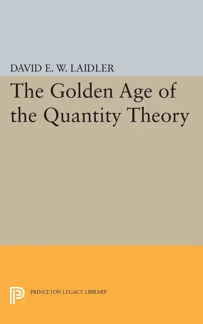The Golden Age of the Quantity Theory - Paperback