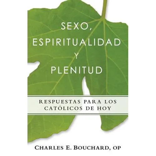 Sexo, Espiritualidad y Plenitud: Respuestas Para Los Catlicos de Hoy - Paperback