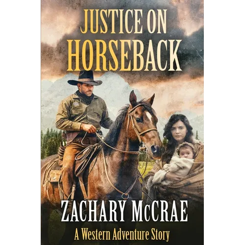 Justice on Horseback: A Classic Western Adventure - Paperback