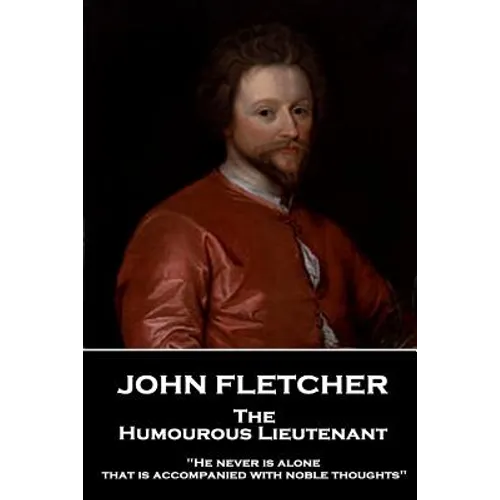 John Fletcher - The Humourous Lieutenant: 