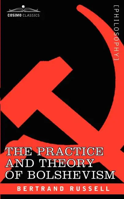 The Practice and Theory of Bolshevism - Paperback
