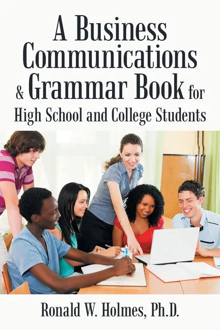 A Business Communications & Grammar Book for High School and College Students - Paperback