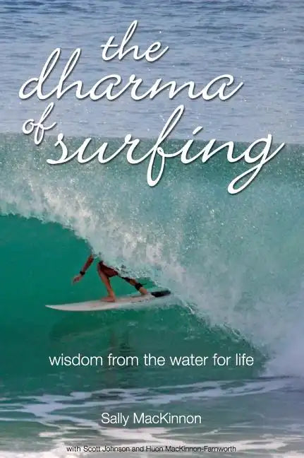 The dharma of surfing: wisdom from the water for life - Hardcover
