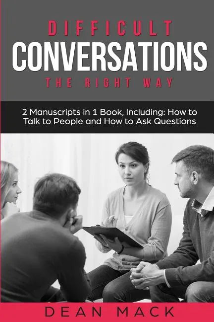 Difficult Conversations: The Right Way - Bundle - The Only 2 Books You Need to Master Though Conversations, Difficult People and Fierce Convers - Paperback