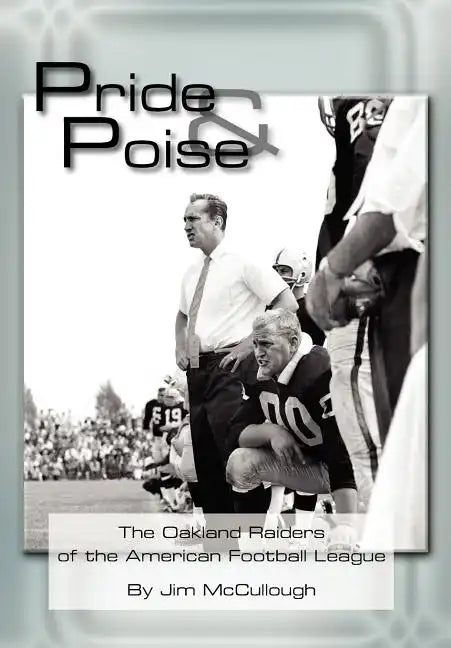 Pride and Poise: The Oakland Raiders of the American Football League - Hardcover
