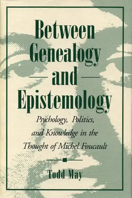Between Genealogy and Epistemology: Psychology, Politics, and Knowledge in the Thought of Michel Foucault - Paperback