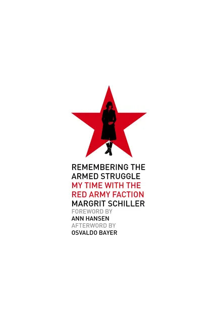 Remembering the Armed Struggle: My Time with the Red Army Faction - Paperback