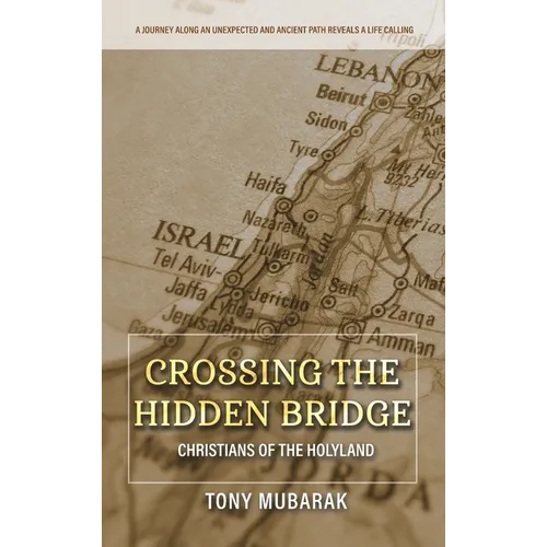 Crossing The Hidden Bridge: Christians of The Holyland - Hardcover