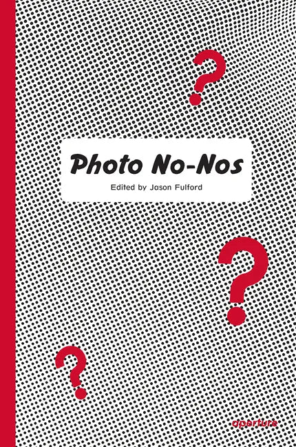 Photo No-Nos: Meditations on What Not to Photograph - Paperback