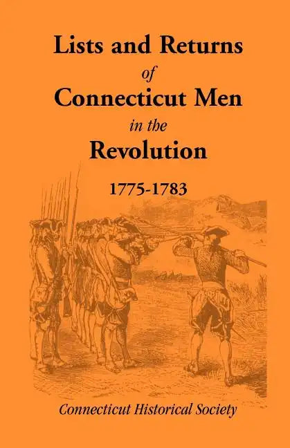 Lists and Returns of Connecticut Men in the Revolution, 1775-1783 - Paperback